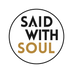 Said With Soul - Home